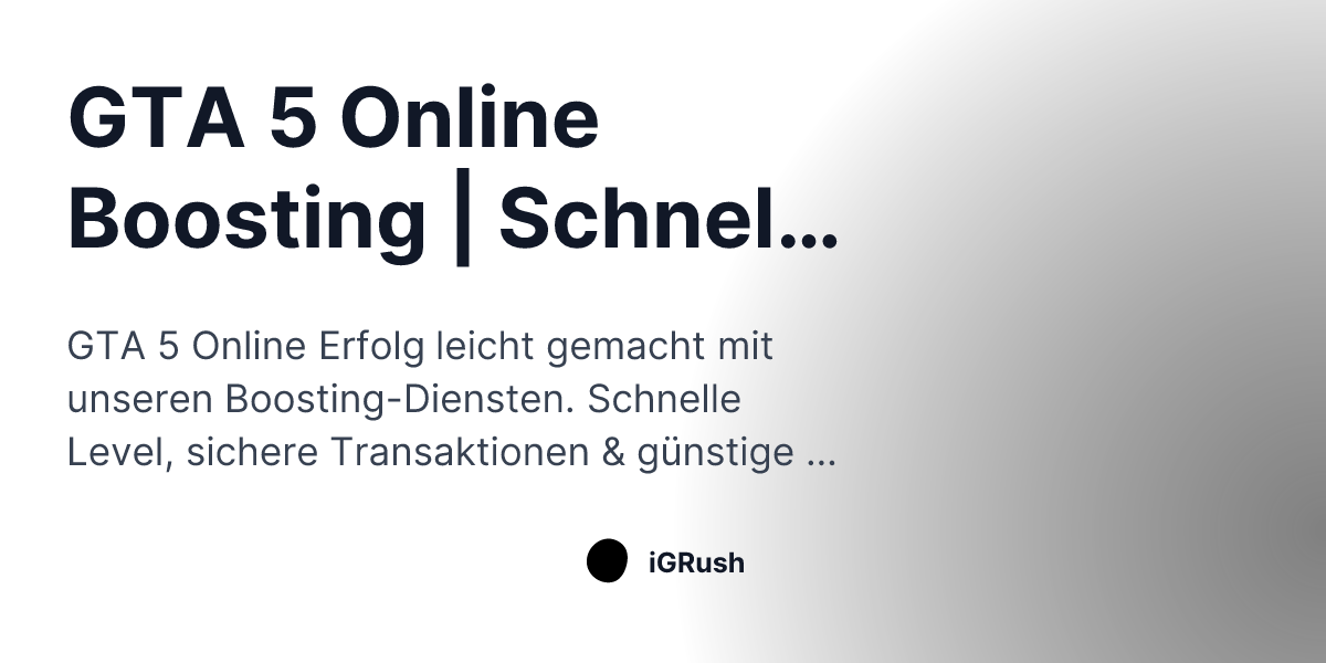 GTA 5 Online Boosting Schnell Aufsteigen IGRush Og 